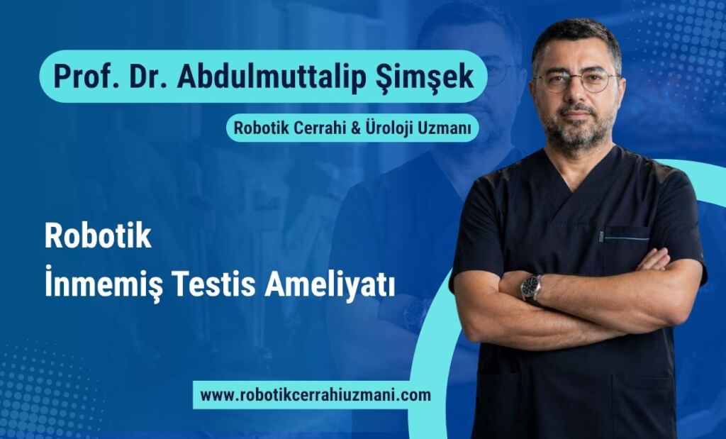 Robotik İnmemiş Testis Ameliyatı