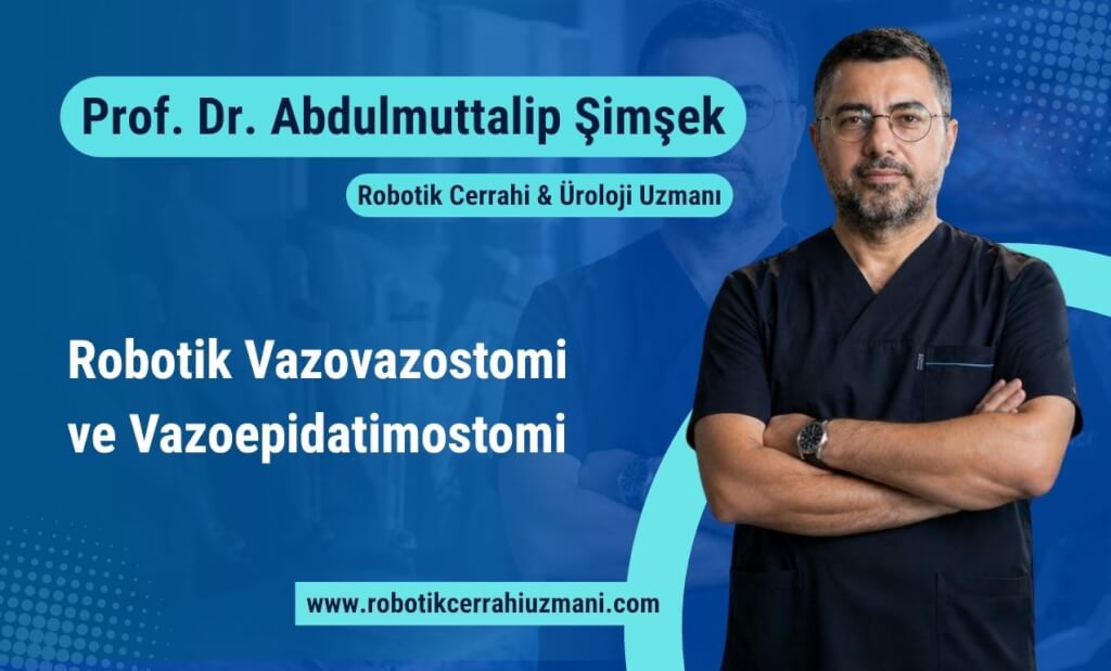 Robotik Vazovazostomi ve Vazoepidatimostomi