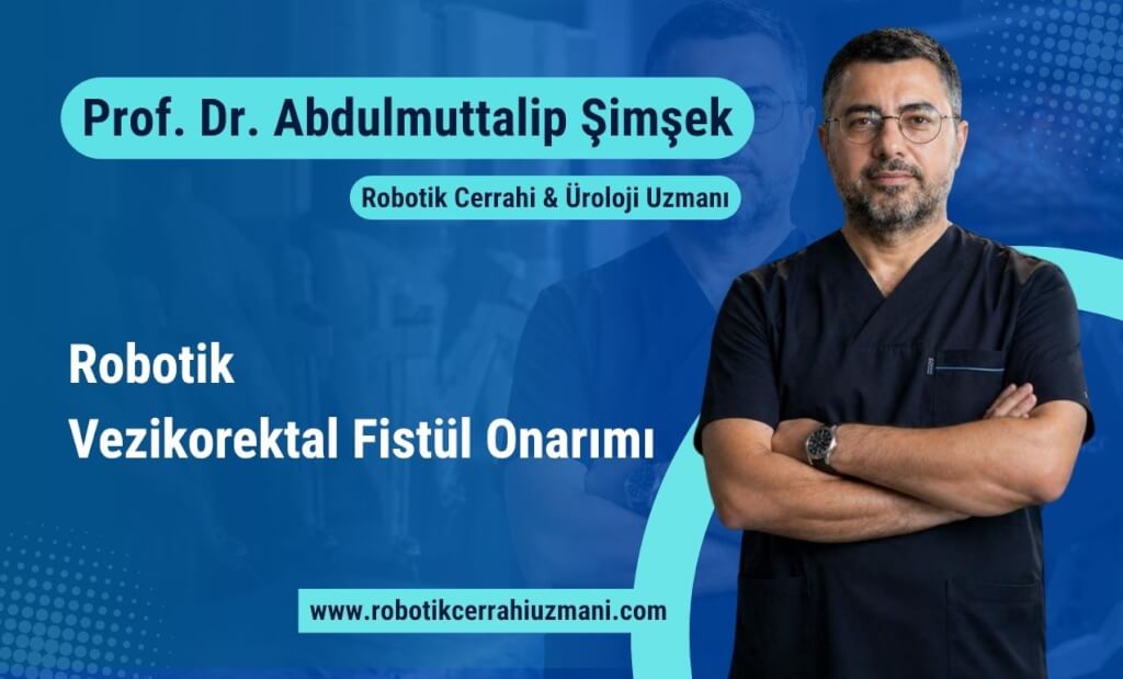 Robotik Vezikorektal Fistül Onarımı